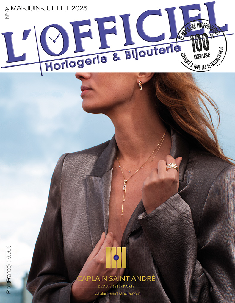 DECOUVREZ LE NOUVEAU NUMERO DU MAGAZINE L'OFFICIEL HORLOGERIE & BIJOUTERIE - MAI/JUIN/JUILLET 2025 ET TOUTES SES ACTUALITES
