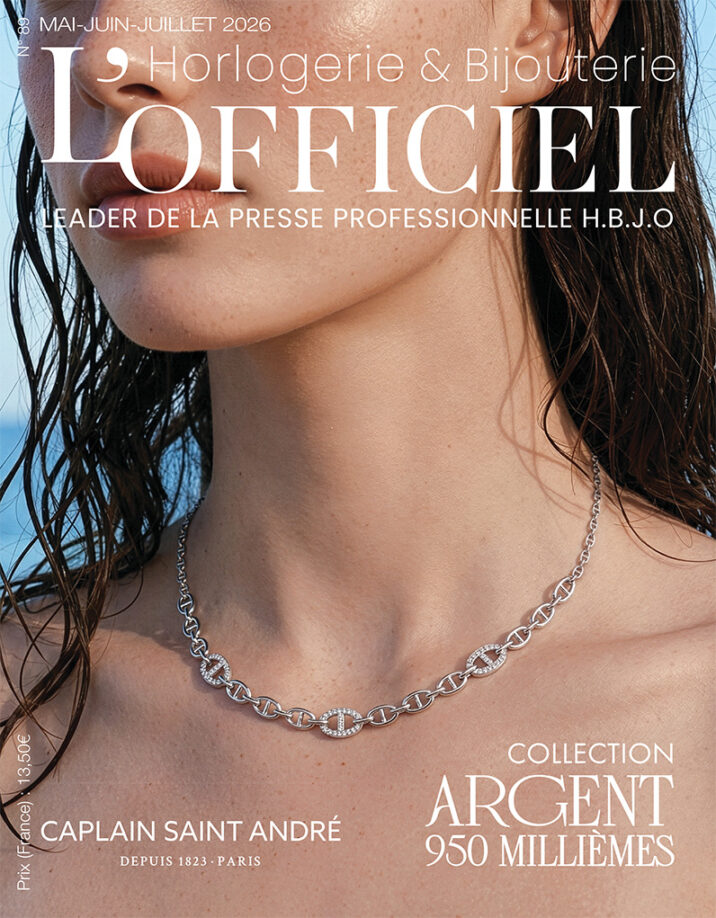 DECROUVEZ LE NOUVEAU NUMERO DU MAGAZINE L'OFFICIEL HORLOGERIE & BIJOUTERIE - MAI/AJUIN/JUILLET 2026 ET TOUTES SES ACTUALITES